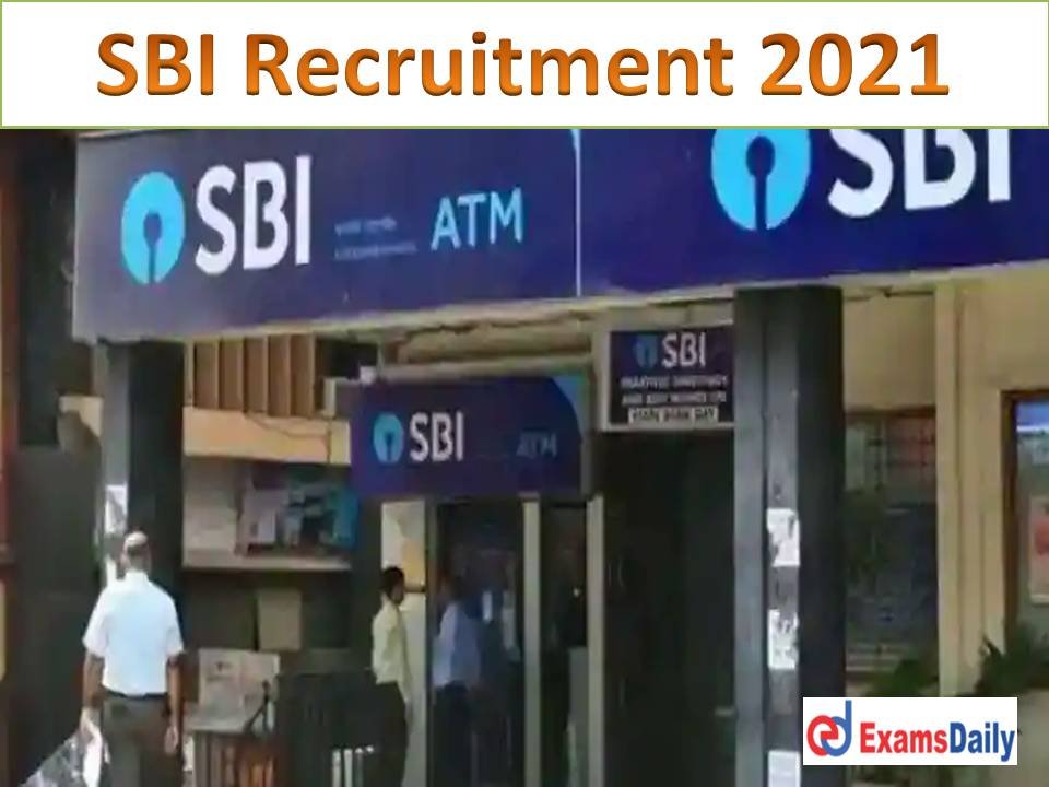 SBI Recruitment 2021 Notification OUT : NO Exam & Fees | Various Vacancies 