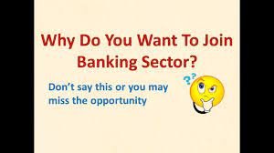 Why do you want to join the banking sector