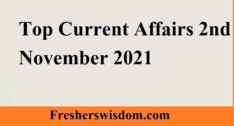 Top Current Affairs 2nd November 2021