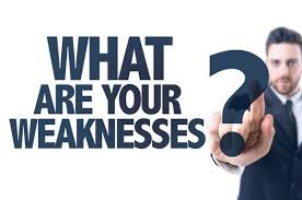 What are your weaknesses